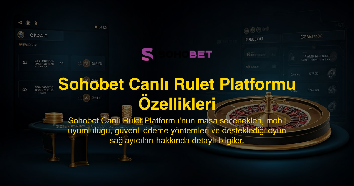 Sohobet Canlı Rulet Platformu Özellikleri