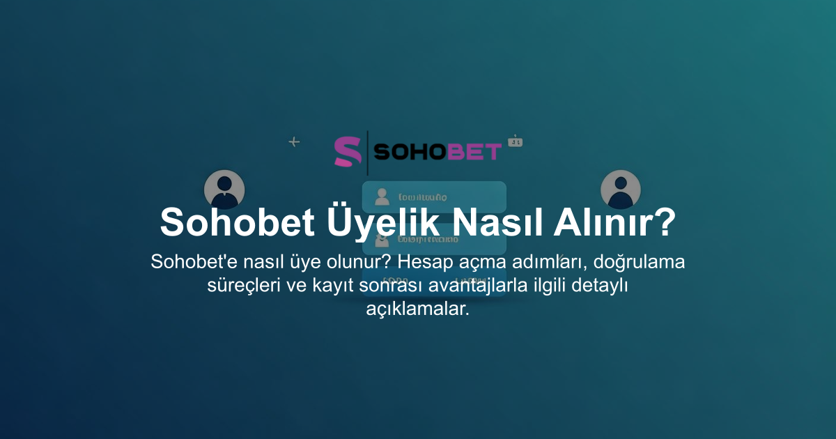 Sohobet Üyelik Nasıl Alınır?