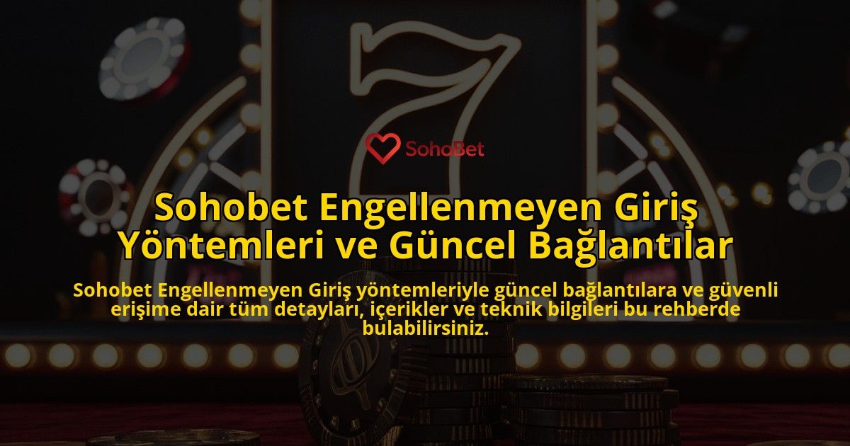 Sohobet-Engellenmeyen-Giri-Yntemleri-ve-Gncel-Balantlar-overlay-1768230883.jpg