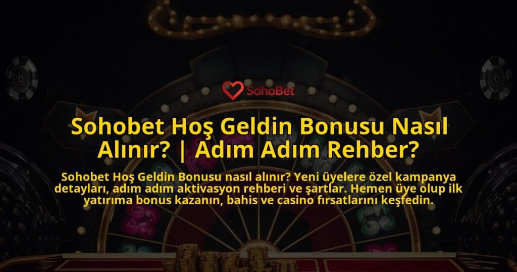 Sohobet-Hos-Geldin-Bonusu-Nasil-Alinir-Adim-Adim-Rehber-overlay-1771776989.jpg