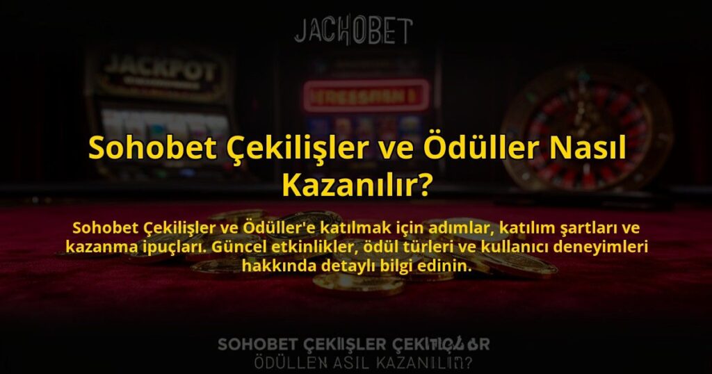 Sohobet-Cekilisler-ve-Oduller-Nasil-Kazanilir-overlay-1772890524.jpg