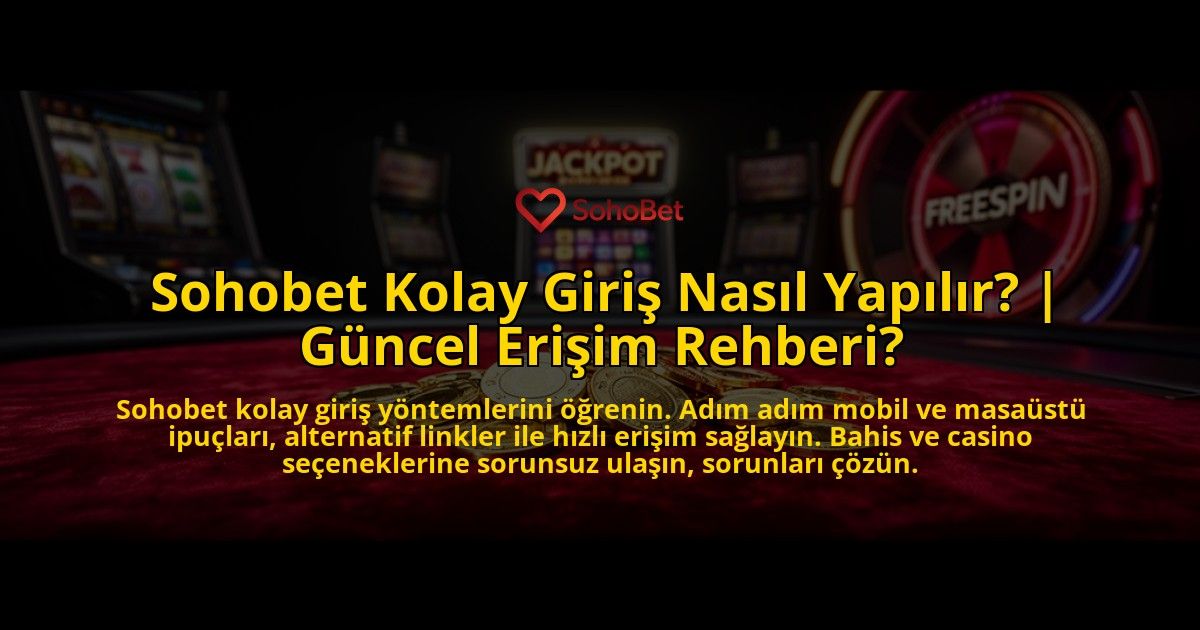 Sohobet-Kolay-Giris-Nasil-Yapilir-Guncel-Erisim-Rehberi-overlay-1776636596.jpg